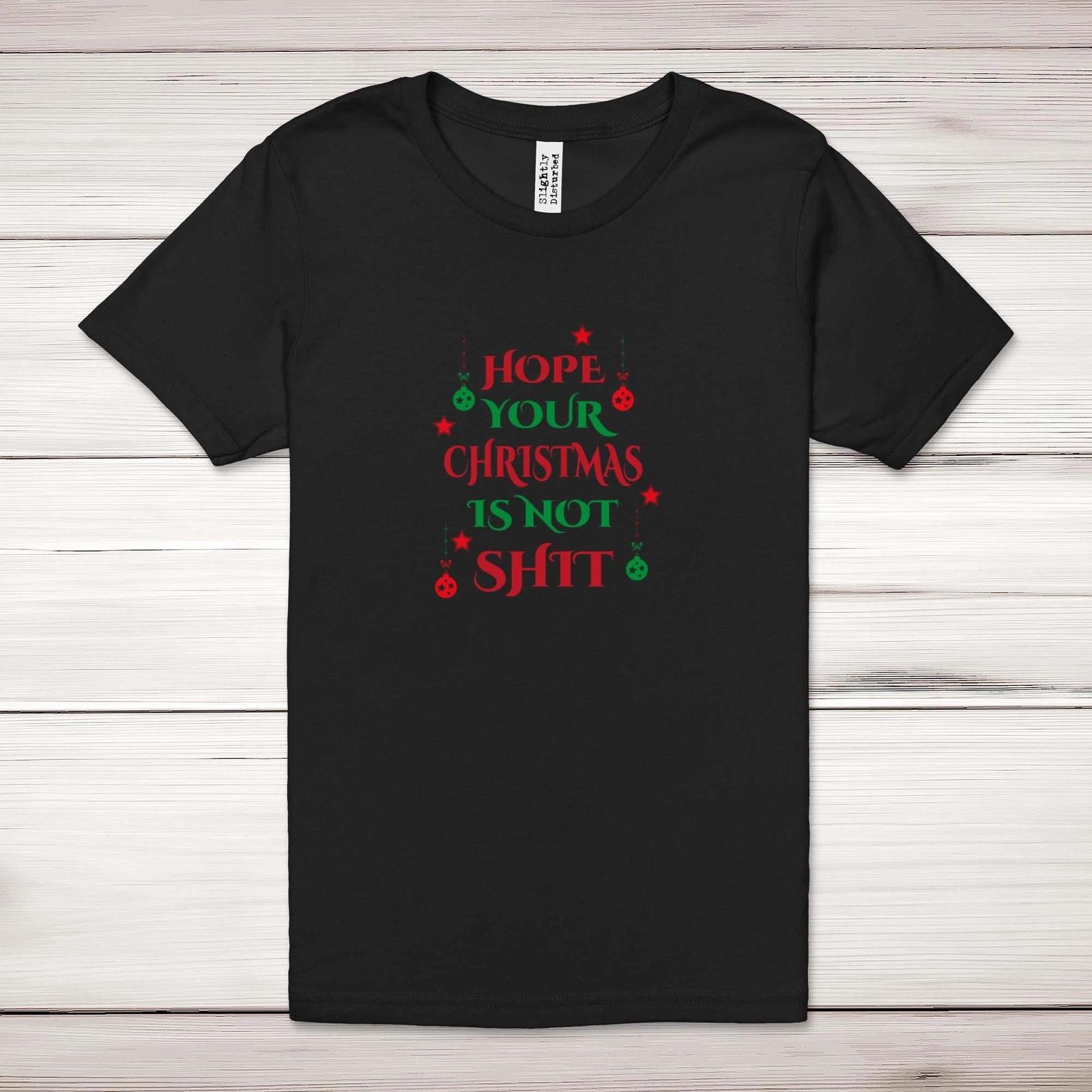

Hope Your Christmas Is Not Sh*t Adult T-Shirt M