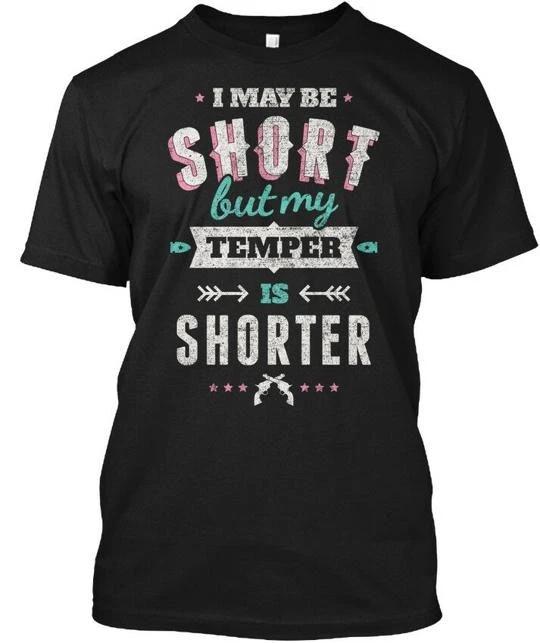

Premium My Temper Is Shorter I May Be Short But T shirt Made in USA S-5XL 3XL