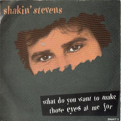 7inch Record SHAKIN' STEVENS - What Do You Want To Make Those Eyes SHAKY5 Epic 1987 UK Rock Used