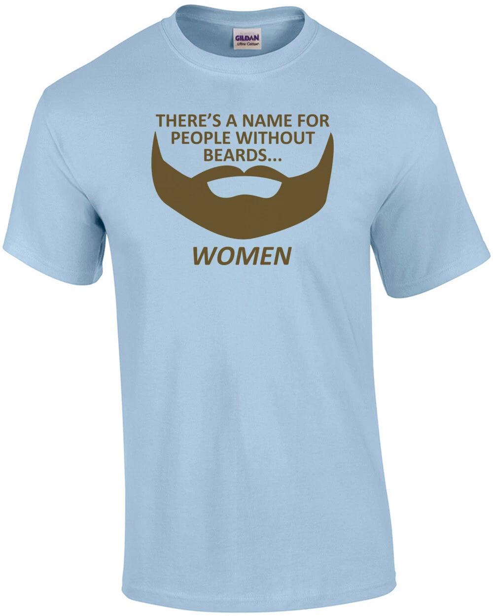 There s A Name For People Without Beards T-Shirt L