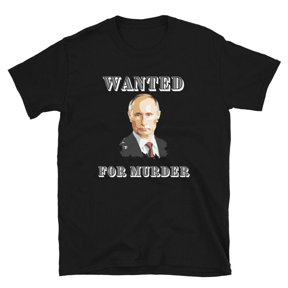 Putin Wanted For Murder T-Shirt S