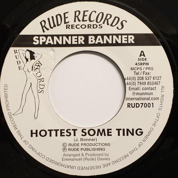 

7inch Record SPANNER BANNER Hottest Some Ting RUD7001 Rude Production UK Reggae Ska Dub Used