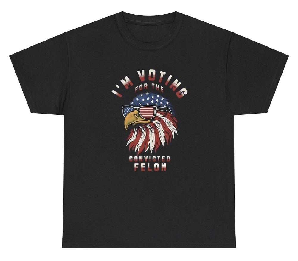 Im Voting For The Convicted Felon T Shirt Funny Republican Humor Novelty Tee S