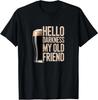 Hallo Dunkelheit Mein Alter Freund Stout Bier Liebhaber T-Shirt