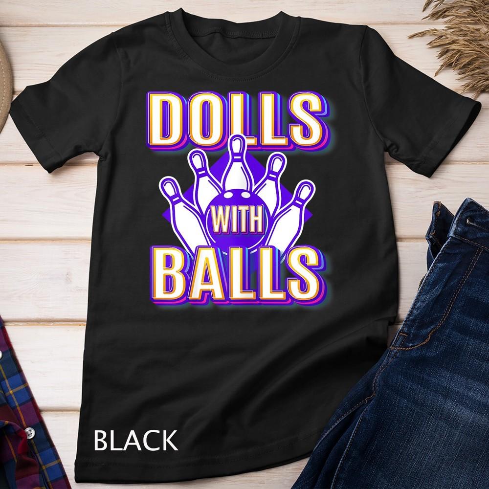 Womens Dolls With Balls Girl Bowling Ball Team Bowling League Unisex T-shirt