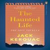 The Haunted Life by Jack Kerouac Paperback Book 9780141394091