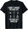 Bug Life Chose Me Funny Bugs Collector Shirts Gift Unisex T-Shirt