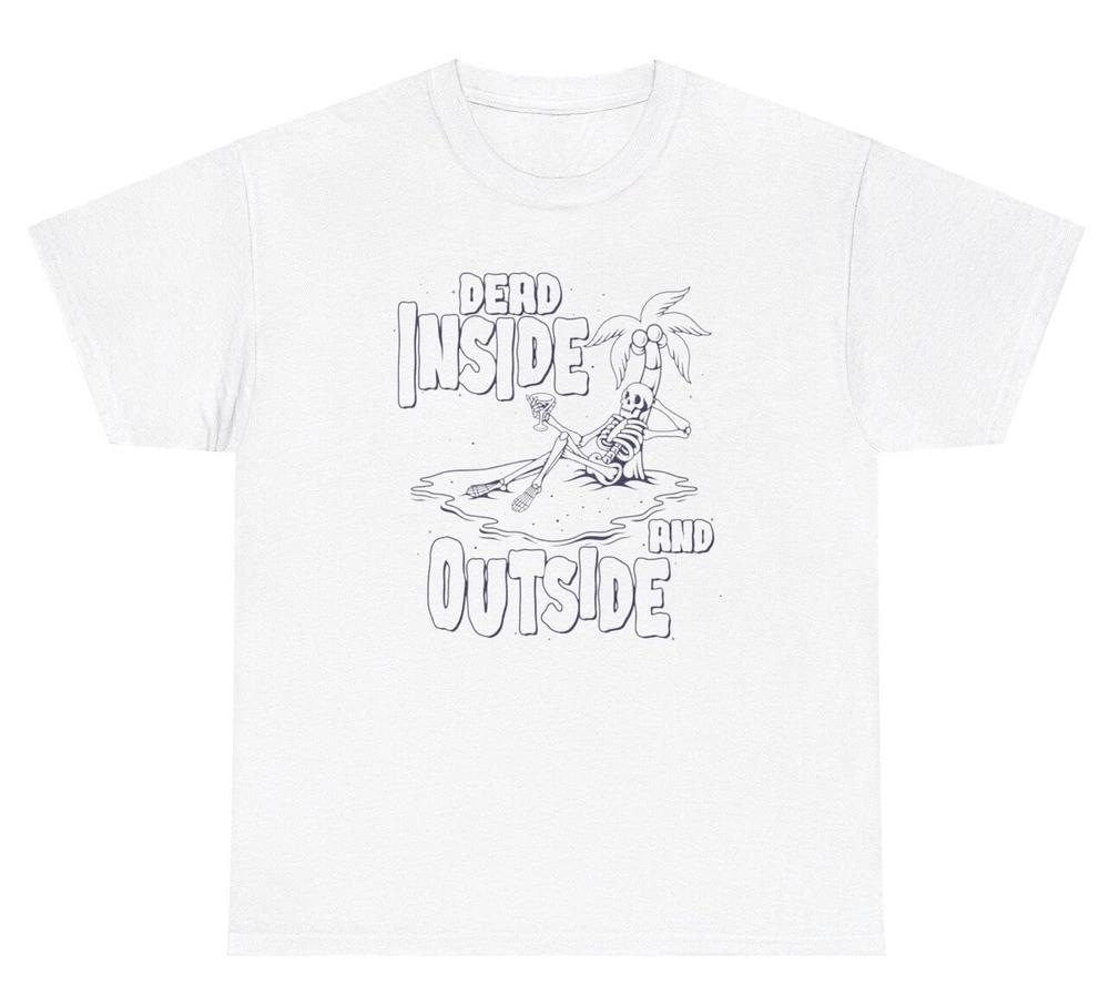 Dead Inside And Outside Skeleton T Shirt Funny Halloween Unisextal Health Humor Tee S