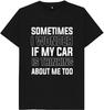 Sometimes I Wonder If My Car Is Thinking About Me Too Mens T Shirt
