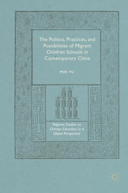 Kniha The Politics, Practices, and Possibilities of Migrant Children Schools In Contemporary China