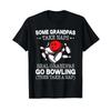 Some Grandpas Take Naps Real Go Bowling Then A T Shirt Vintage Stylish Designer Clothes Unisex Soft Breathable Fashion