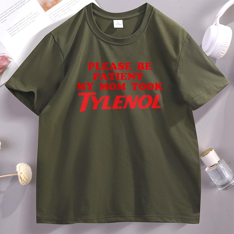 Please Be Patient My Mom Took Tylenol TShirt Unisex Women Please Be Patient Tshirt Comfortable Cotton Short Sleeve Y2k Clothes