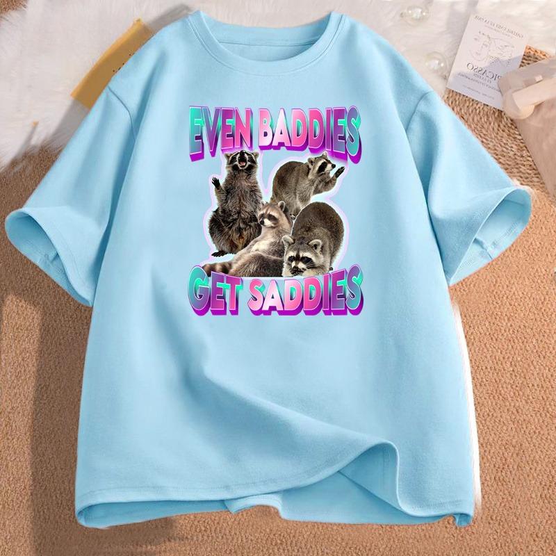 Women Cotton Tshirt Even Baddies Get Saddies Raccoon Funny Oddly Specific Meme Graphic Printed T Shirt Unisex Cotton Tees