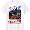 Get In Loser We're Crossing The Delaware 4th of July T-Shirt
