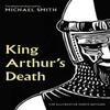 King Arthurs Death by Michael Smith Hardback Book 9781783529087
