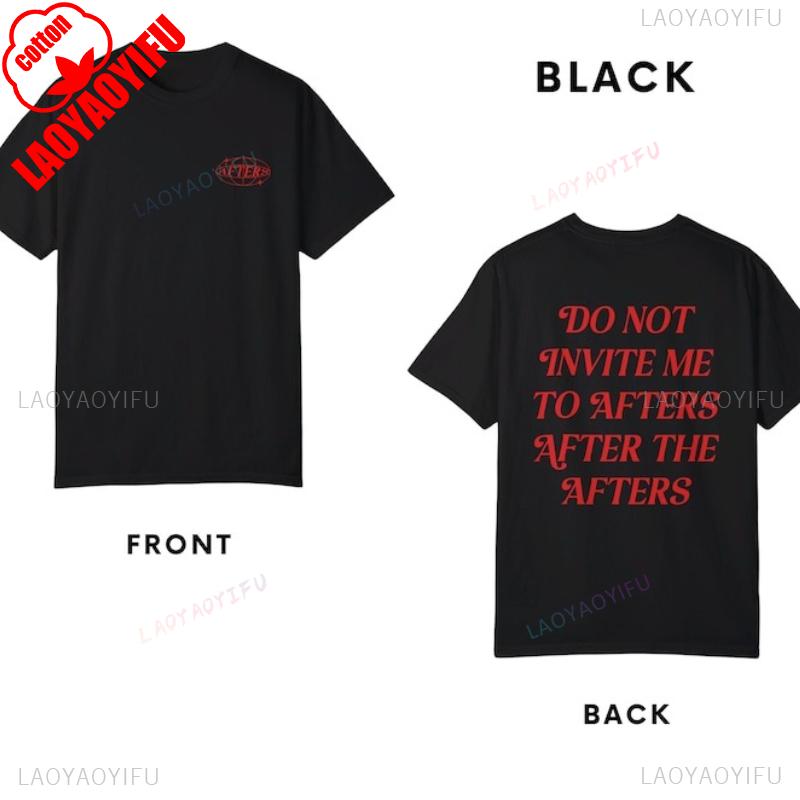 Do Not Invite Me To Afters After The Afters Funny Rave Cotton TShirt Meme Festival Outfit Rave Outfit Rave Gifts Music Festival 4XL