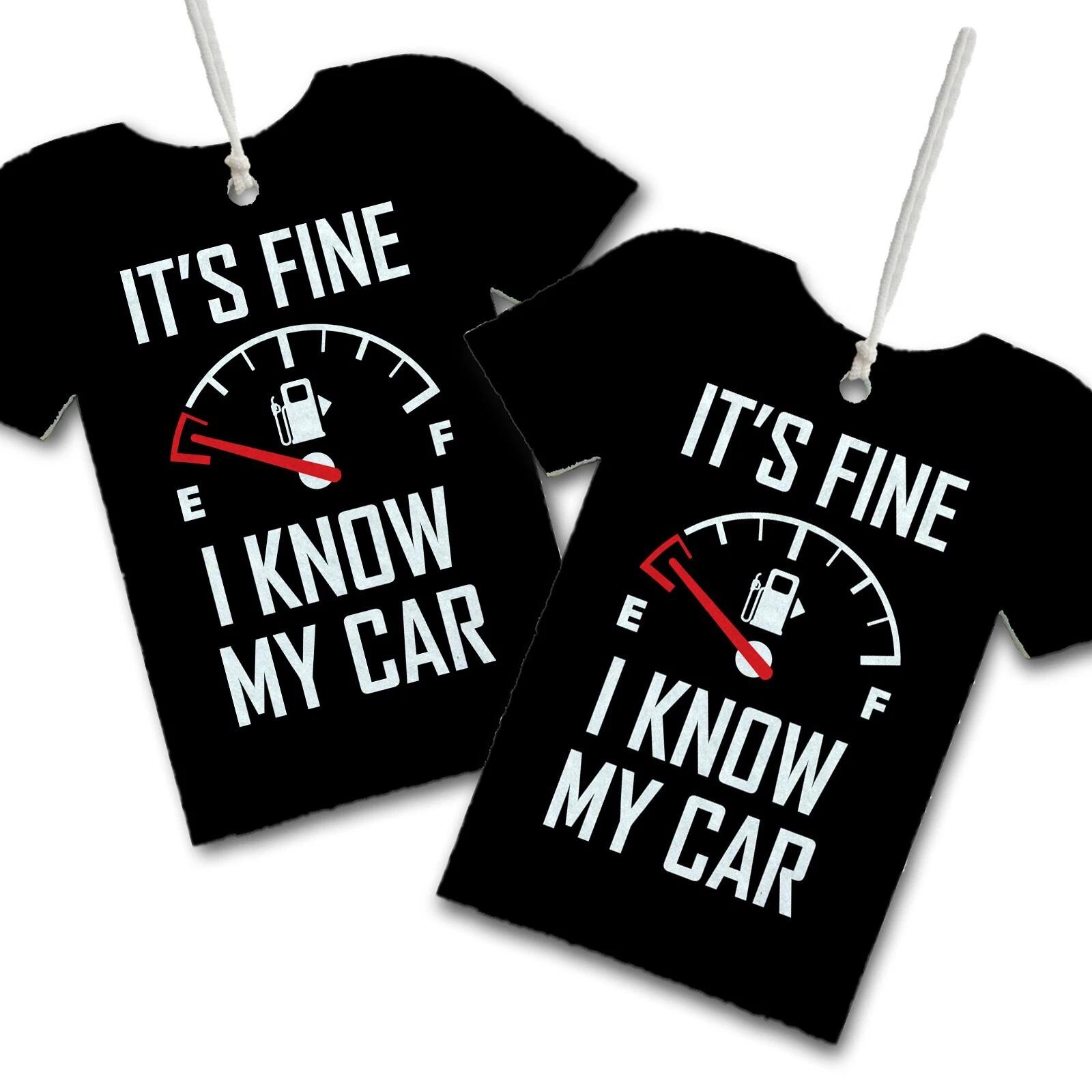 REUSABLE Double Sided T-Shirt Air Freshener - It s Fine, I Know My Car Own Scent XL