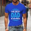 The Best Dad In The World Father'S Day Graphic Short Sleeve T-Shirts For Men Shirts Loose T-Shirt Summer T-Shirts