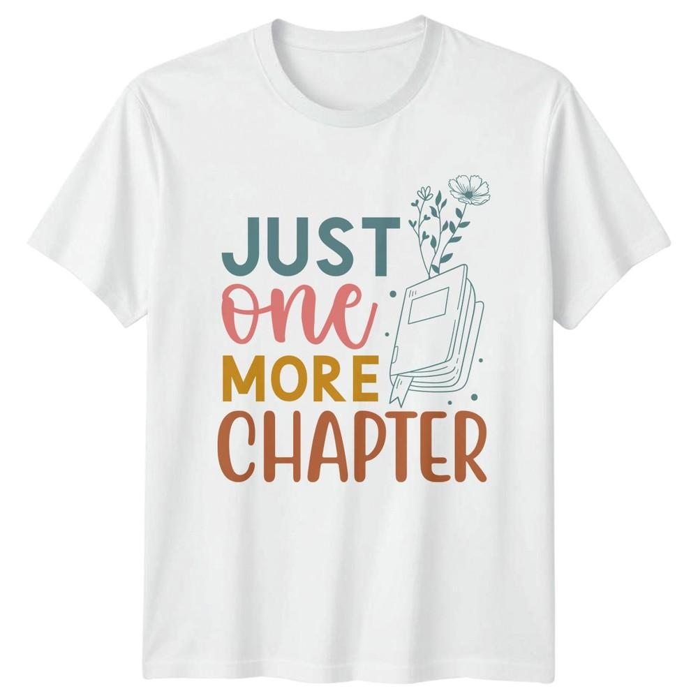 Just One More Chapter Unisexs TShirt Book Lover Reading Literature Gift For Her S