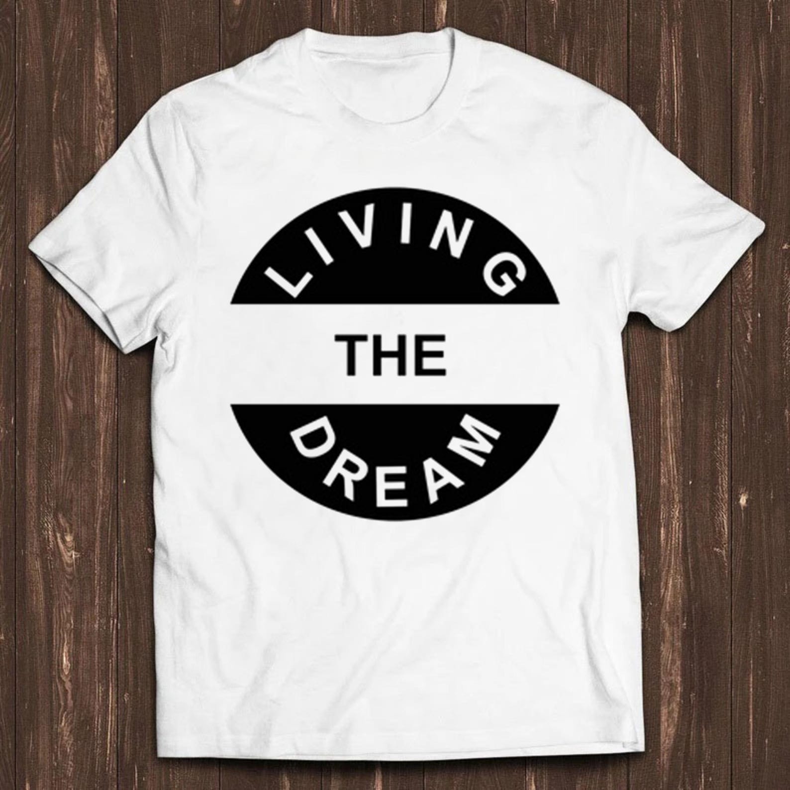 Living The Dream T Shirt Slogan Funny Quote Army Military Cool Gift Tee C311 L