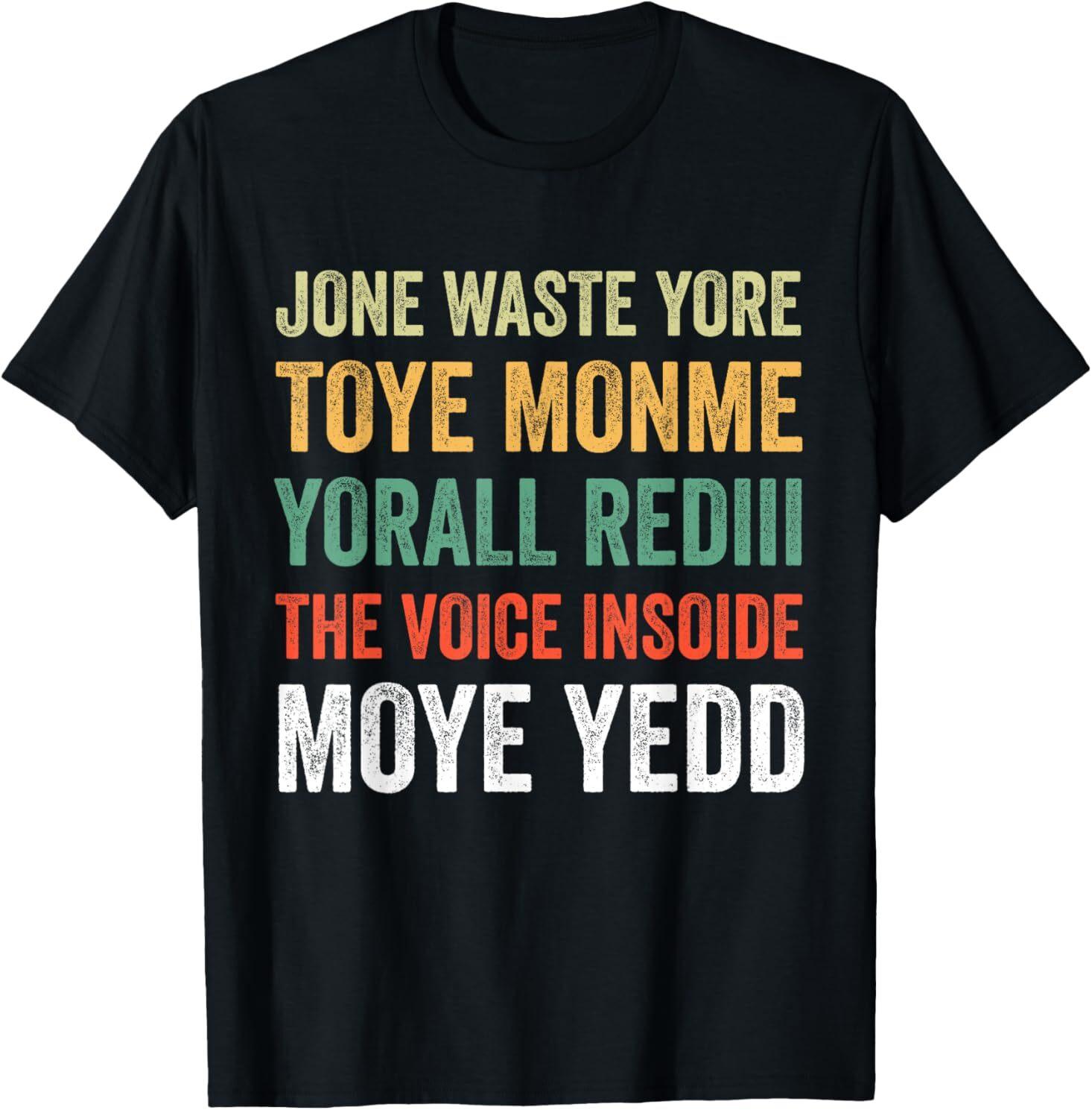 Jone Waste Yore Toye Monme Yorall Rediii T-Shirt Mens Womens Tees Top S
