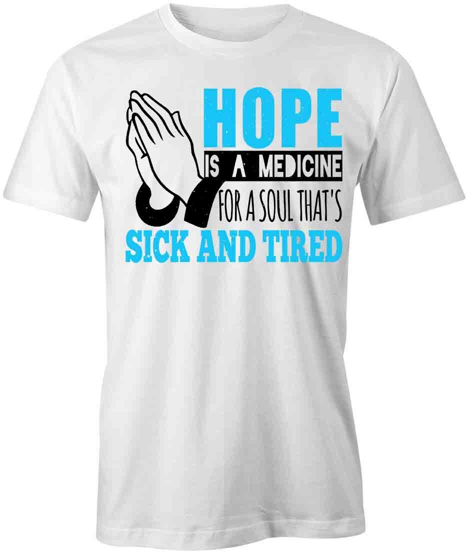 HOPE IS A MEDICINE TShirt Tee Short-Sleeved Cotton MOTIVATION WHOLESOME S1WSA928 L