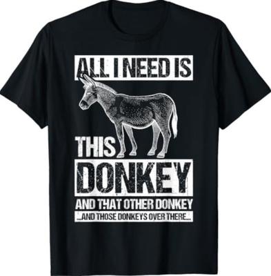 All I Need Is This Donkey and That Other Donkey ... T-Shirt