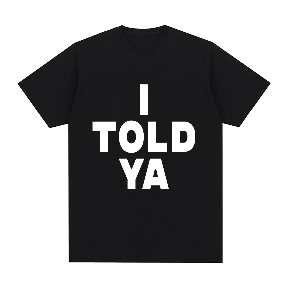 I Told Ya Challengers T Shirt Men Harajuku Aes Thetic