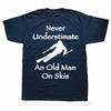 Never Underestimate An Old Man On Skis T Shirt Men Adventure SKI Casual Tshirt Gift for Snowboarder Love Snowboarding Tee