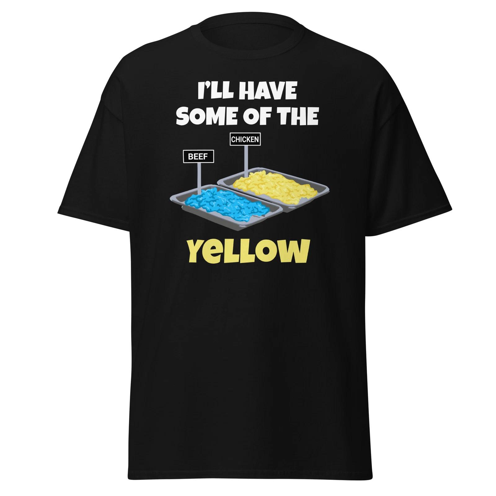 I ll Have Some Of The Yellow - Funny Vegas Buffet Unisex T-Shirt 4XL