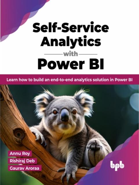 Kniha Self-Service Analytics with Power BI : Learn How To Build an End-to-end Analytics Solution In Power BI