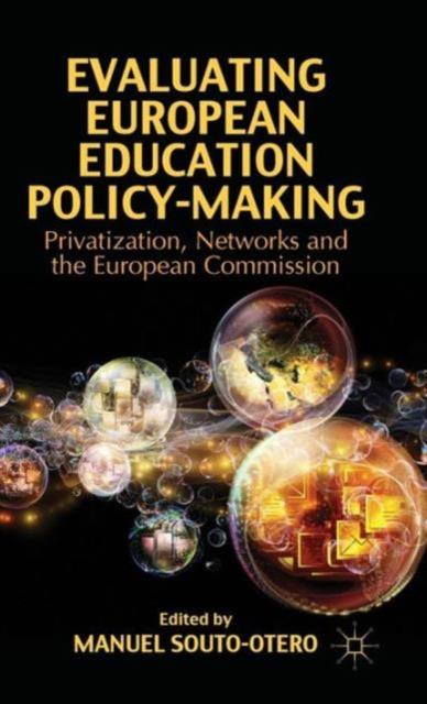 The Evaluating European Education Policy-Making : Privatization, Networks and the European Commission Book