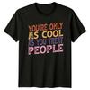 Youre Only TShirt Retro Typography Kindness Motivational Gift For Him And Her