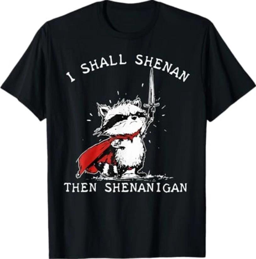 I Shall Shenan Then Shenanigan Funny Raccoon T-Shirt L
