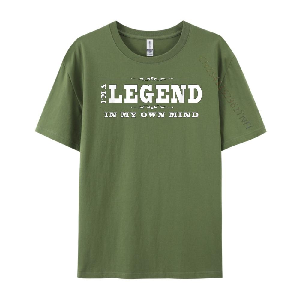 Funny Legend I M A Legend In My Own Mind Free Shippping Items Lowest Prices Cotton T Shirt Men Mothers Day