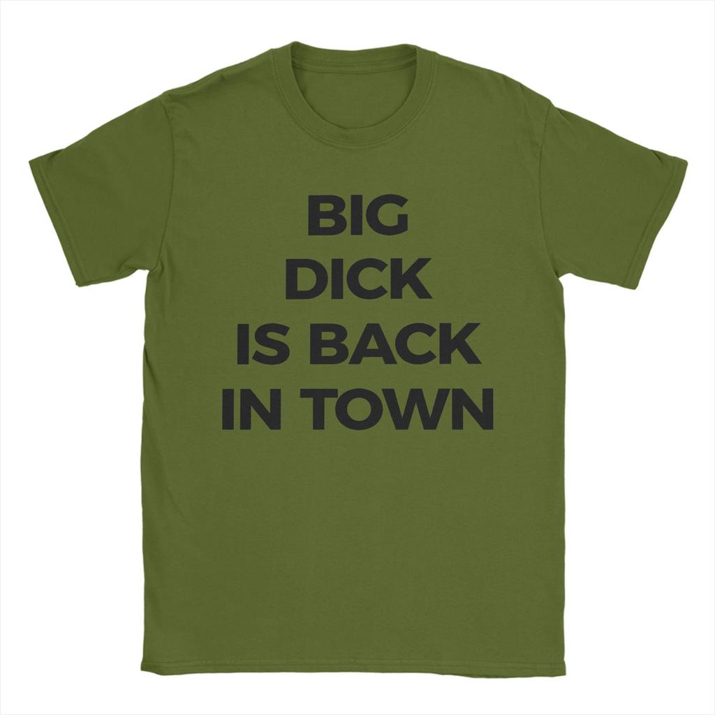 Big Dick Is Back In Town Unisex T Shirt Hipster Tee Shirt Short Sleeve Round Collar TShirt Pure Cotton Classic Clothing