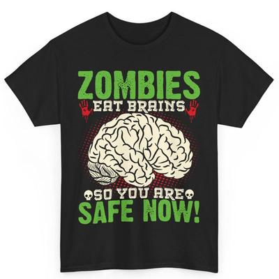 Zombies Eat Brains So You Are Safe Sassy Halloween Cotton T Shirt