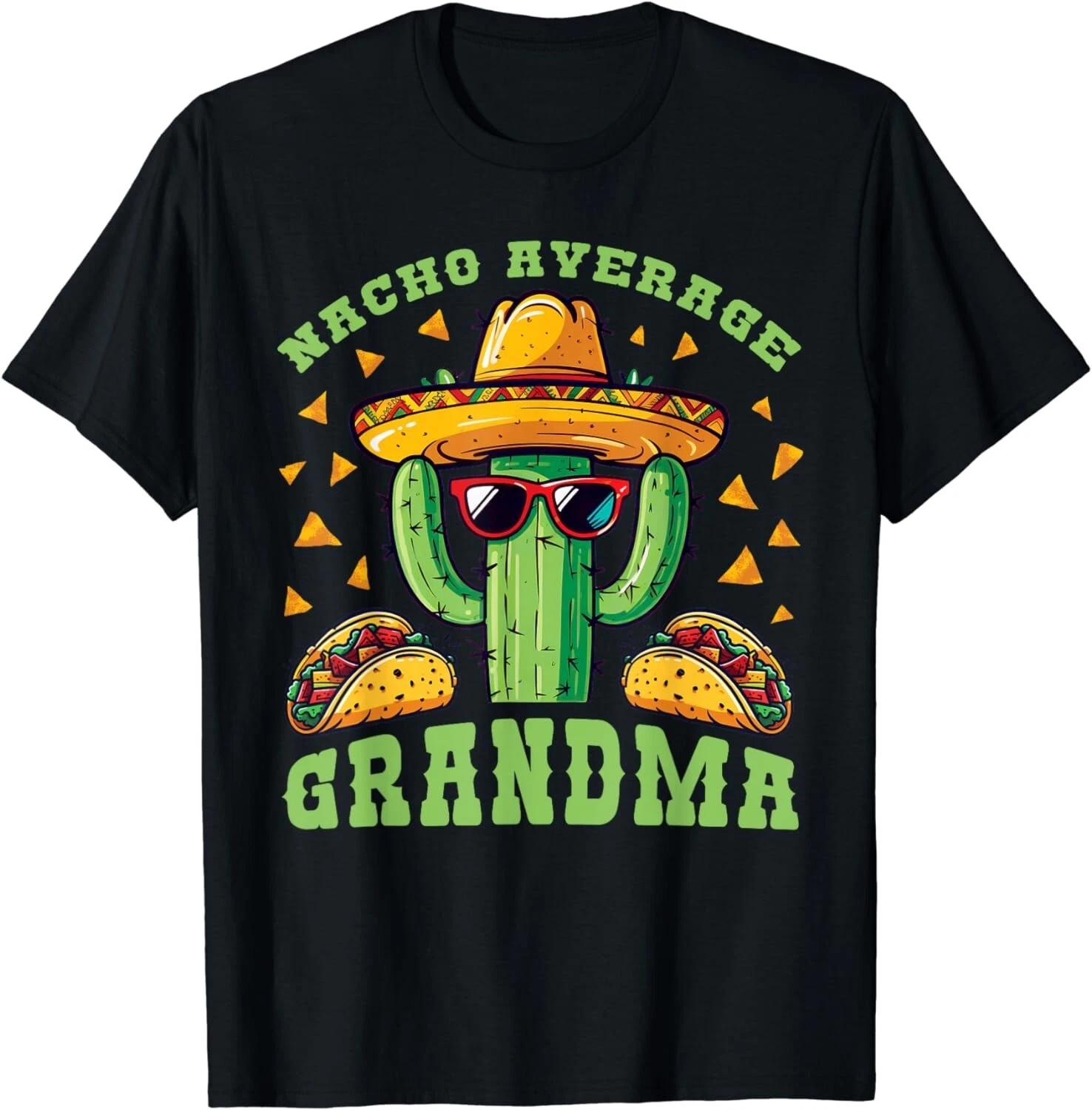 Nacho Average Grandma Mexican Cactus For Mexican Grandmas Gift Unisex T-Shirt S
