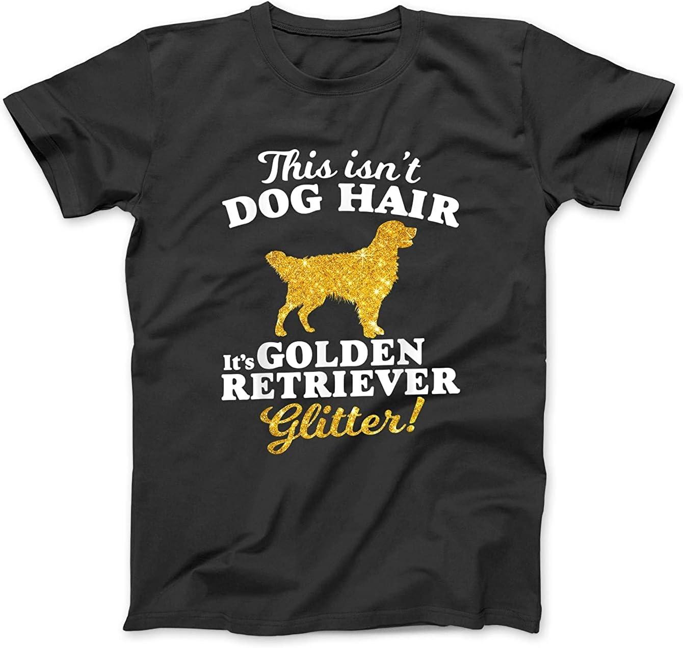This Isn t Dog Hair It s Golden Retriever Glitter T-Shirt NHU Sweatshirt, Hoodie, Tanktop Womens Mens S