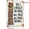 Retro Metal Sign Yes I Really Need All These Books Funny Literary Wall Decor Gift For Book Lovers Home Office 8x12in