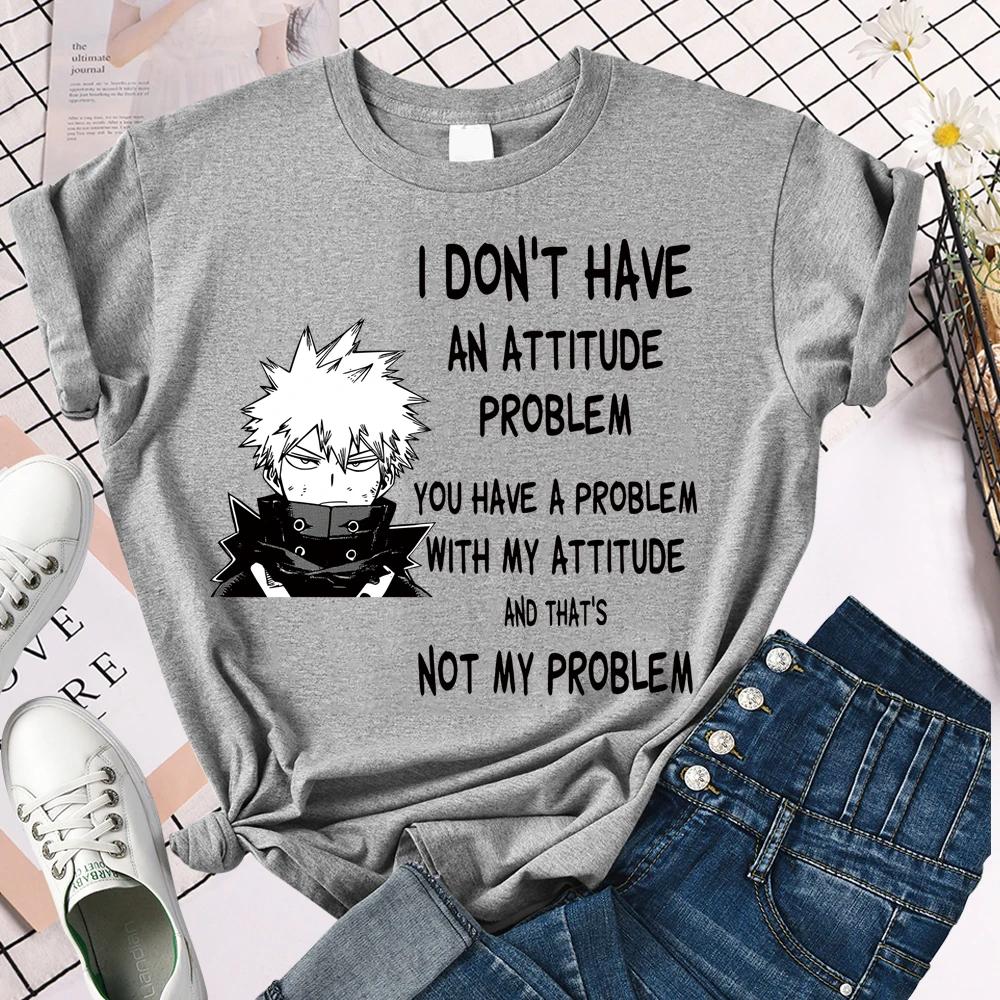 Bakugo Katsuki I Don't Have An Attitude Problem You Have A Problem with My Attitude and That's No My Problem Women T-Shirts
