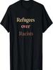 Refugees Over Racists Design T-Shirt
