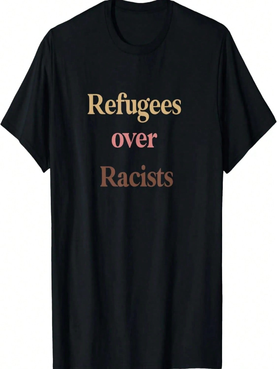 Refugees Over Racists Design T-Shirt S разноцветный