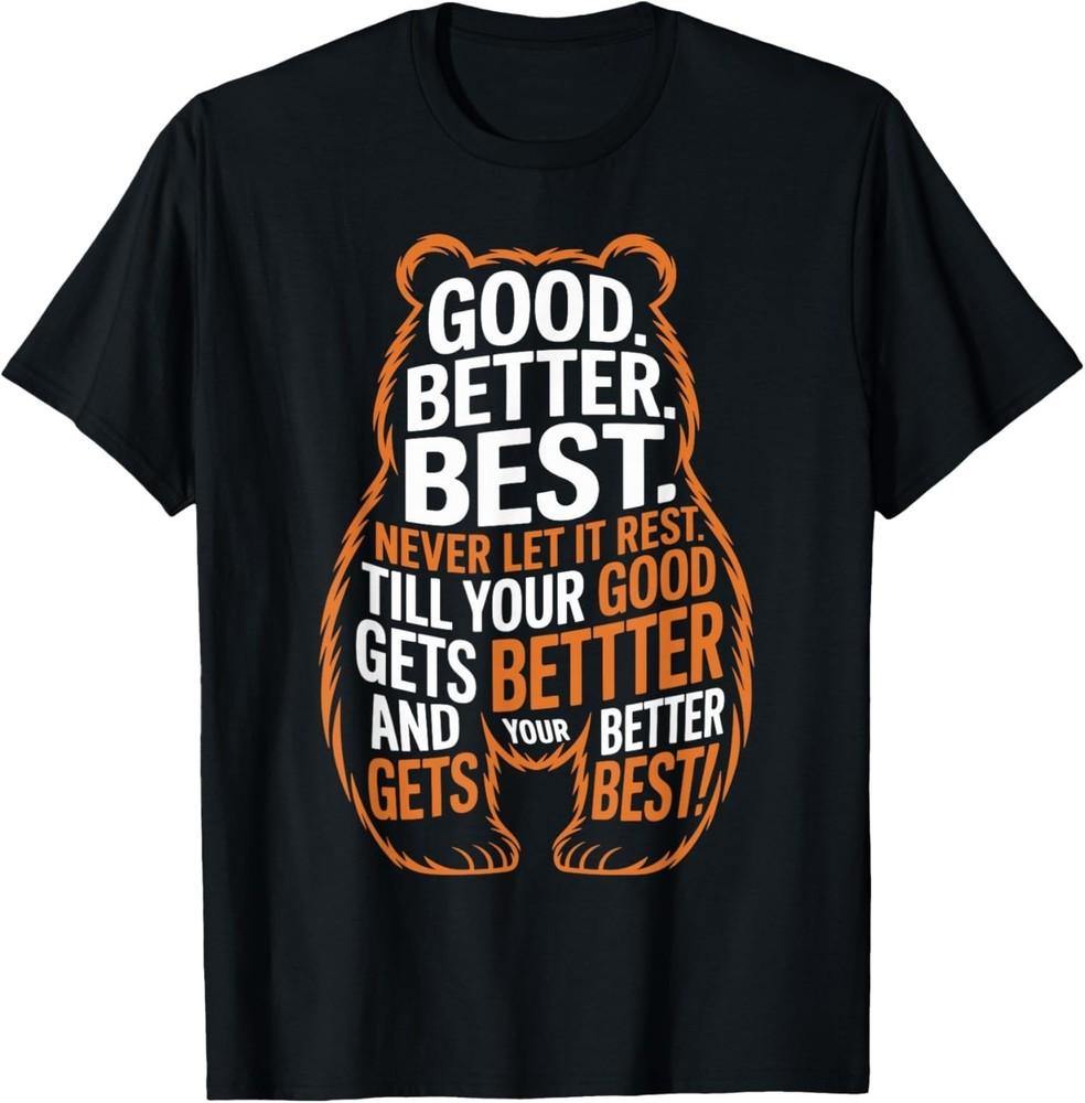 Good Better Best Never Let It Rest Quote Motivation Bears TShirt Unisex T-Shirt XL