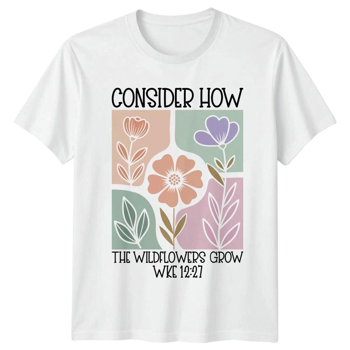 Consider How The Grow Womens T-Shirt Scripture Christian Mothers Day Gift L