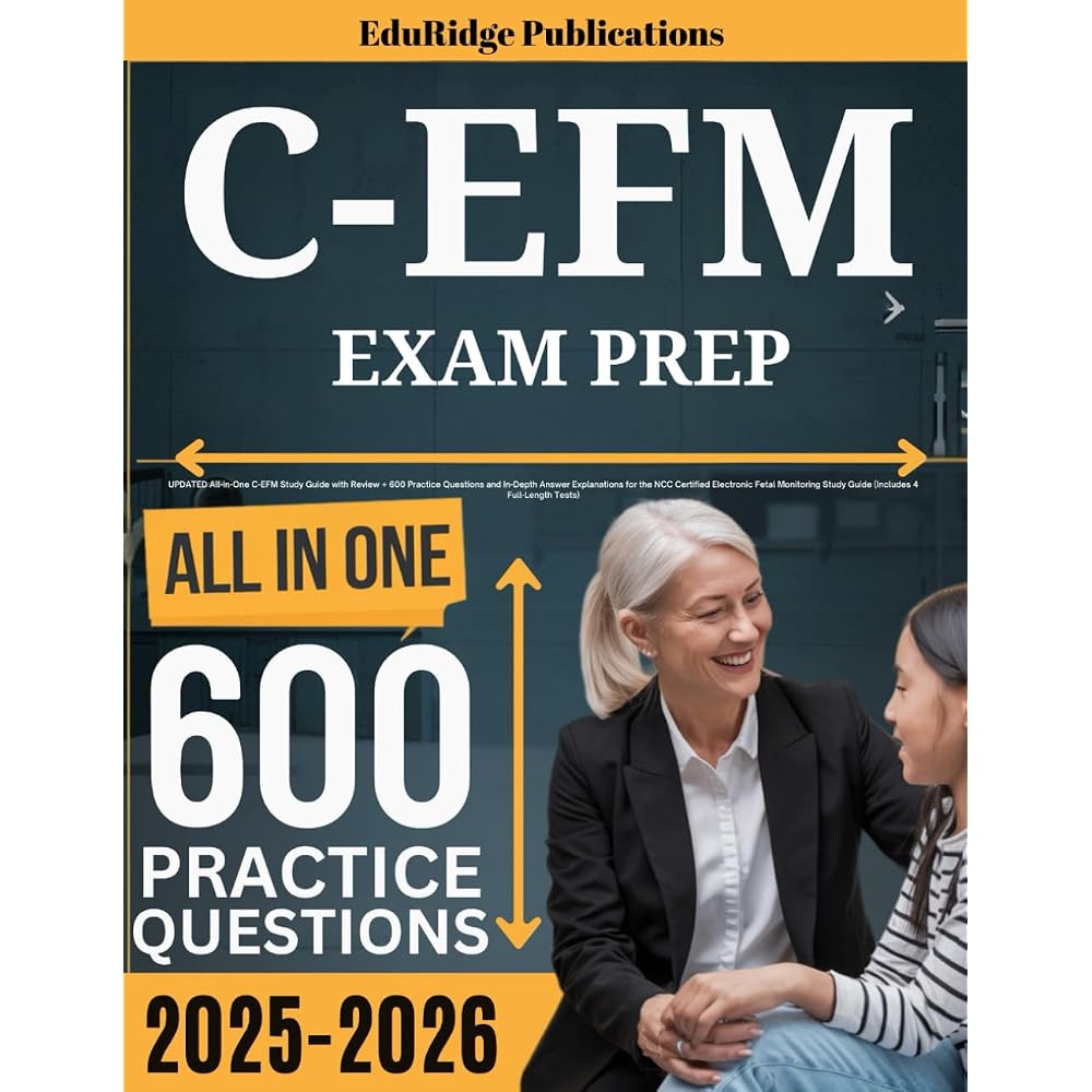 C-EFM Exam Prep: UPDATED All-in-One C-EFM Study Guide with Review + 600 Practice Questions and An...