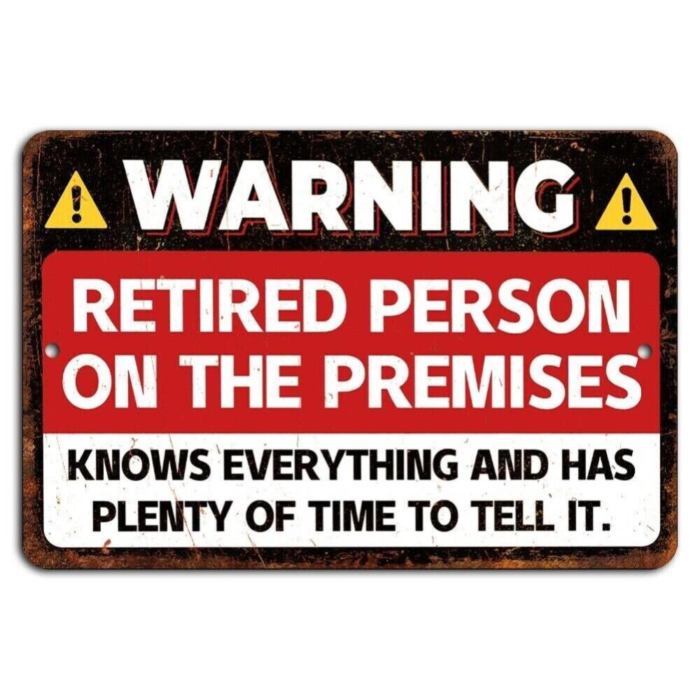 

Warning - Retired Person On The Premises Knows Everything Funny Sign 20x30cm（7.8x11.8inch）