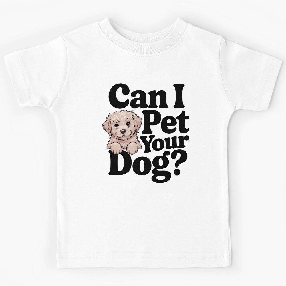 Can i Pet Your Dog Kids T-Shirt 110