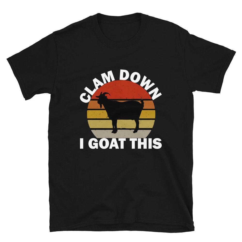 Calm Down I Goat This Funny Goat Animal T-Shirt S