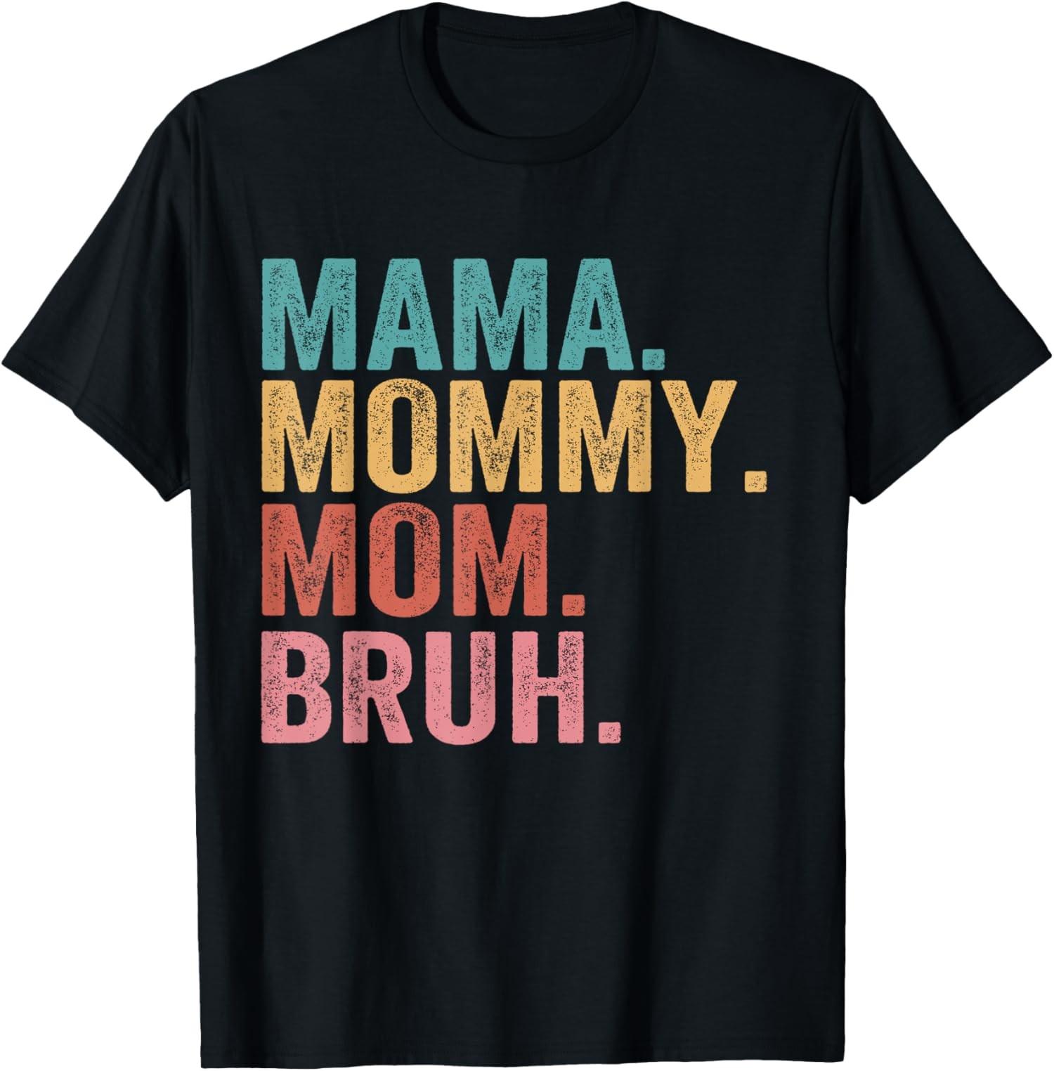 Mama Mommy Mom Bruh Mothers Day Vintage Funny Mother Unisex T-Shirt S разноцветный